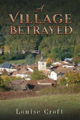 A Village Betrayed - Louise Croft - cover
