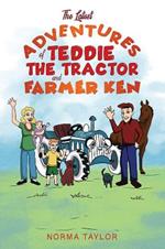 The Latest Adventures of Teddie the Tractor and Farmer Ken