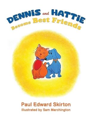 Dennis and Hattie Become Best Friends - Paul Edward Skirton - cover