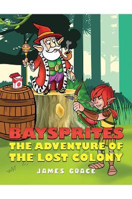 Baysprites: The Adventure of the Lost Colony - James Grace - cover