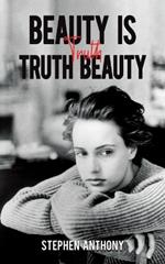 Beauty Is Truth, Truth Beauty