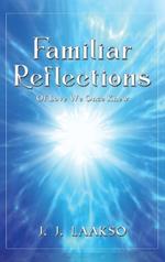 Familiar Reflections: Of Love We Once Knew