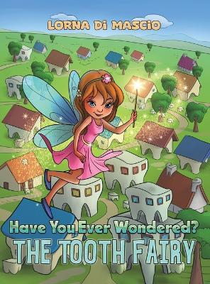 Have You Ever Wondered?: The Tooth Fairy - Lorna Di Mascio - cover