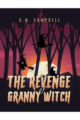 The Revenge of Granny Witch - G.M. Campbell - cover