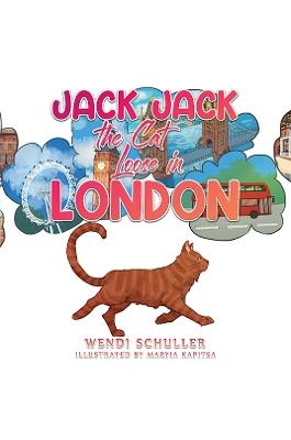 Jack Jack the Cat Loose in London - Wendi Schuller - cover