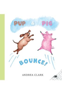 Pup and Pig Bounce! - Andrea Clark - cover