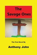 The Savage Ones: The First Novel