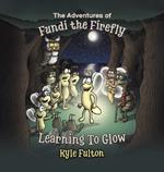 The Adventures of Fundi the Firefly: Learning To Glow