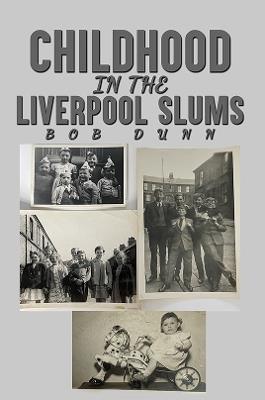 Childhood in the Liverpool Slums - Bob Dunn - cover