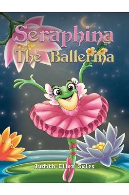 Seraphina The Ballerina - Judith Ellen Sales - cover