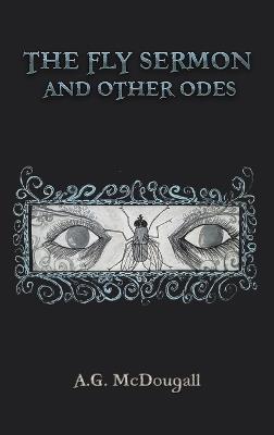 The Fly Sermon and Other Odes - A.G. McDougall - cover