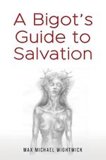 A Bigot's Guide to Salvation