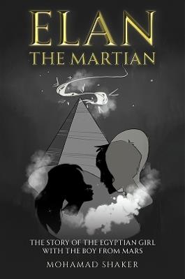 Elan – The Martian: The Story of the Egyptian Girl with the Boy from Mars - Mohamad Shaker - cover