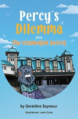 Percy’s Dilemma plus The Cosmeston Secret - Geraldine Seymour - cover