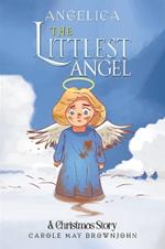 Angelica: The Littlest Angel: A Christmas Story