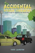 The Accidental Speech Therapist: A Collection Of Memories And Adventures