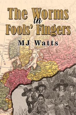 The Worms in Fools' Fingers - MJ Watts - cover