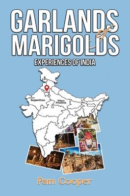 Garlands of Marigolds: Experiences of India - Pam Cooper - cover