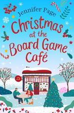 Christmas at the Board Game Cafe: The brand-new absolutely uplifting and cosy festive romance to warm your heart in 2024