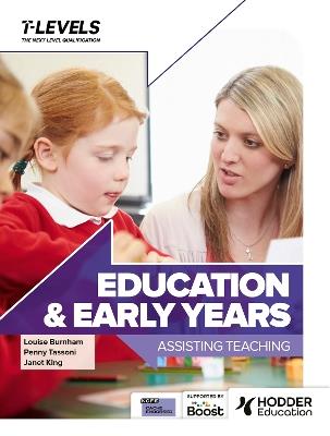Education and Early Years T Level: Assisting Teaching - Penny Tassoni,Louise Burnham,Janet King - cover