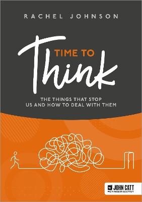 Time to Think: The things that stop us and how to deal with them - Rachel Johnson - cover