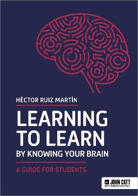 Learning to Learn by Knowing Your Brain: A Guide for Students - Héctor Ruiz Martín - cover