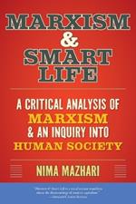 Marxism & Smart Life: A Critical Analysis of Marxism & an Inquiry Into Human Society