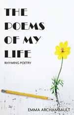 The Poems of My Life: Rhyming Poetry