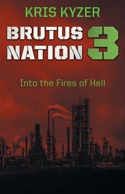 Brutus Nation 3: Into the Fires of Hell - Kris Kyzer - cover