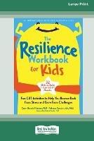 The Resilience Workbook for Kids: Fun CBT Activities to Help You Bounce Back from Stress and Grow from Challenges [Large Print 16 Pt Edition] - Caren Baruch-Feldman - cover