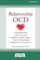 Relationship OCD: A CBT-Based Guide to Move Beyond Obsessive Doubt, Anxiety, and Fear of Commitment in Romantic Relationships [Large Print 16 Pt Edition] - Sheva Rajaee - cover