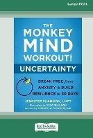 The Monkey Mind Workout for Uncertainty: Break Free from Anxiety and Build Resilience in 30 Days! [Large Print 16 Pt Edition] - Jennifer Shannon - cover