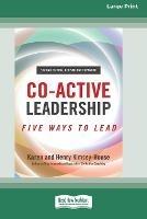 Co-Active Leadership, Second Edition: Five Ways to Lead [Large Print 16 Pt Edition] - Karen Kimsey-House,Henry Kimsey-House - cover