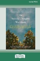 The Suicidal Thoughts Workbook: CBT Skills to Reduce Emotional Pain, Increase Hope, and Prevent Suicide [Large Print 16 Pt Edition] - Kathryn Hope Gordon - cover