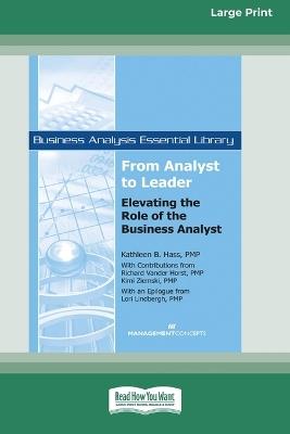 From Analyst to Leader: Elevating the Role of the Business Analyst [Large Print 16 Pt Edition] - Lori Lindbergh,Richard Vanderhorst,Kathleen B Hass - cover