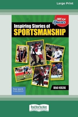 Inspiring Stories of Sportsmanship [Large Print 16 Pt Edition] - Brad Herzog - cover