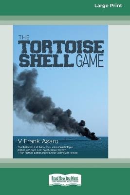 The Tortoise Shell Game [Large Print 16 Pt Edition] - V Frank Asaro - cover