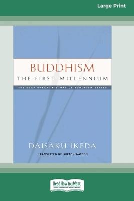 Buddhism: The First Millennium [Large Print 16 Pt Edition] - Daisaku Ikeda - cover