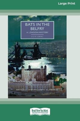 Bats in the Belfry [Large Print 16 Pt Edition] - E C R Lorac - cover