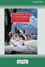 Portrait of a Murderer: A Christmas Crime Story [Large Print 16 Pt Edition]