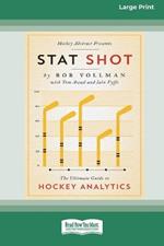 Stat Shot: The Ultimate Guide to Hockey Analytics [LP 16 Pt Edition]