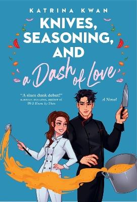 Knives, Seasoning, and a Dash of Love - Katrina Kwan - cover