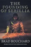 The Founding of Serillia - Brad Bouchard - cover