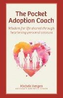 The Pocket Adoption Coach: Wisdom for life shared through heartening personal account - Michele Hengen - cover