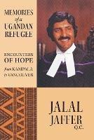 Memories of a Ugandan Refugee: Encounters of Hope From Kampala to Vancouver - Jalal Jaffer - cover