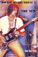 Rockin' on the Rideau 2: The 70's