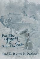 For the Money and the Fun - Jacob D Deorksen,Leona M Deorksen - cover