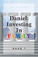 Daniel: Investing in Family - Peter Pactor - cover