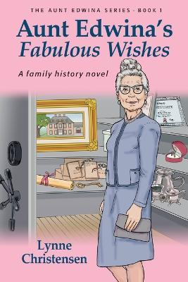 Aunt Edwina's Fabulous Wishes - Lynne Christensen - cover