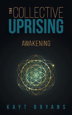 The Collective Uprising: Awakening - Kayt Bryans - cover